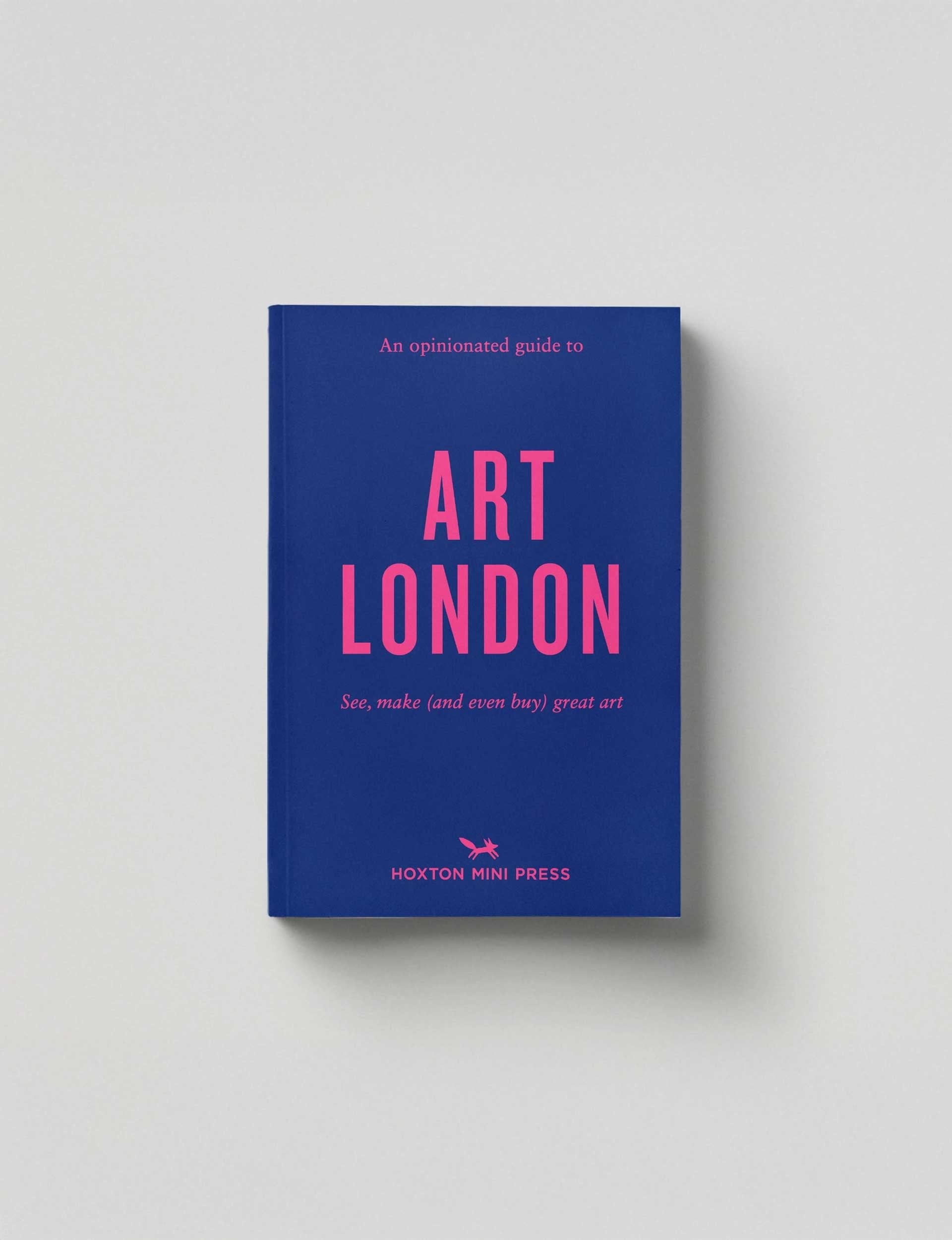 An Opinionated Guide To Art London – London Workshop