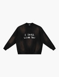 I Still Love You Sunfade Fleeced Sweatshirt